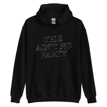 Ain't No Party Hoodie